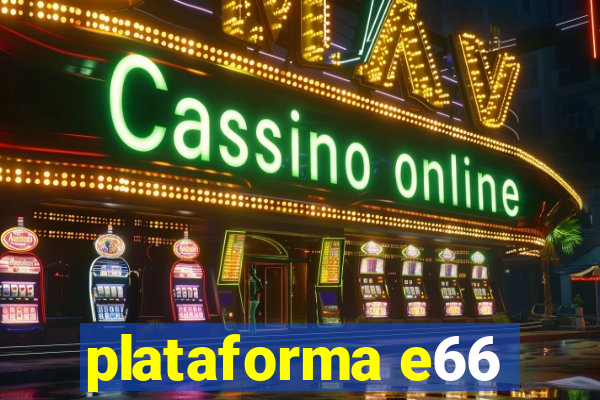 plataforma e66